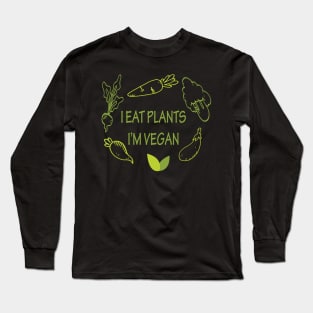 I Eat Plants I'm Vegan Long Sleeve T-Shirt